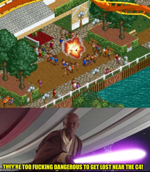 Park guest can’t find the park exit due to C4 exploded and one killed | THEY’RE TOO FUCKING DANGEROUS TO GET LOST NEAR THE C4! | image tagged in he's too dangerous to be left alive,memes,funny,rollercoaster tycoon,lost,dank memes | made w/ Imgflip meme maker