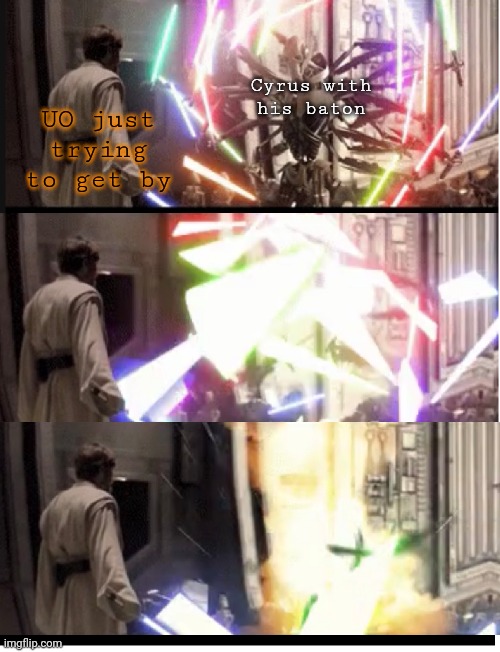 General Grevious | UO just trying to get by Cyrus with his baton | image tagged in general grevious | made w/ Imgflip meme maker