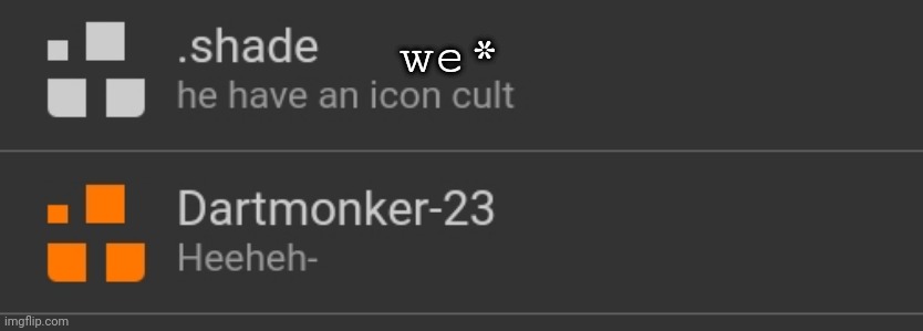 we* | made w/ Imgflip meme maker