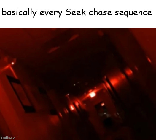soundtrack slaps tho | basically every Seek chase sequence | image tagged in doors slander | made w/ Imgflip meme maker