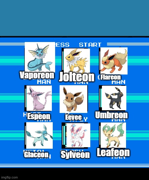 one of the first mm2 rom hacks i thought of | Jolteon; Flareon; Vaporeon; Umbreon; Eevee; Espeon; Leafeon; Glaceon; Sylveon | image tagged in mega man 2 template,pokemon | made w/ Imgflip meme maker