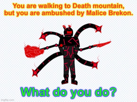 BotW characters and knowledge required. | You are walking to Death mountain, but you are ambushed by Malice Brekon. What do you do? | image tagged in evil brekon attack oh no,botw,random but im learning japanese to watch anime without subtitles | made w/ Imgflip meme maker