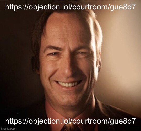 Saul Bestman | https://objection.lol/courtroom/gue8d7; https://objection.lol/courtroom/gue8d7 | image tagged in saul bestman | made w/ Imgflip meme maker