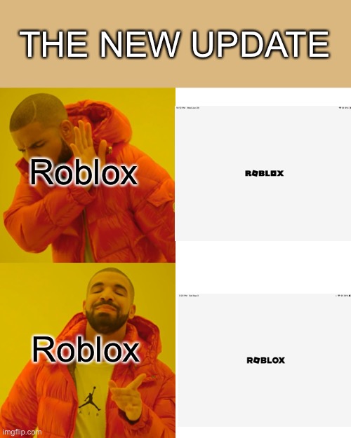 the new update of roblox | THE NEW UPDATE; Roblox; Roblox | image tagged in memes,drake hotline bling,roblox,funny | made w/ Imgflip meme maker