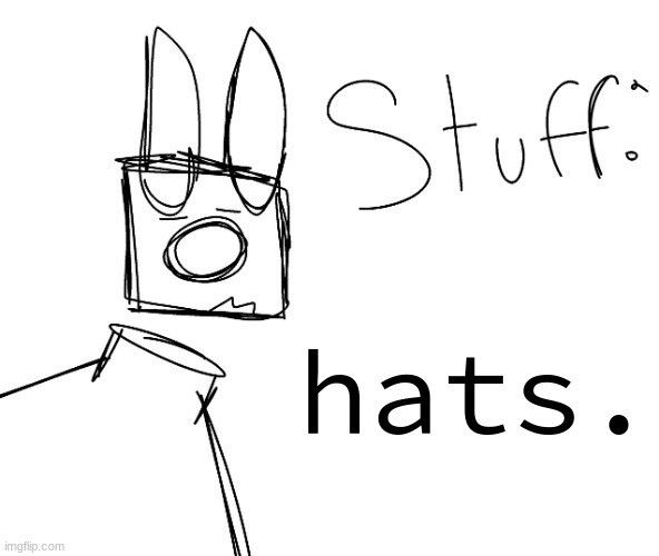 stuff. by null. | hats. | image tagged in stuff by null | made w/ Imgflip meme maker