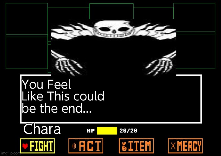 Blank undertale battle | You Feel Like This could be the end... Chara | image tagged in blank undertale battle | made w/ Imgflip meme maker