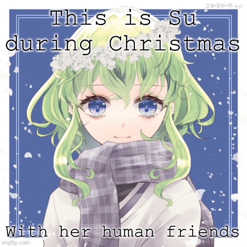 Su during Christmas | This is Su during Christmas; With her human friends | image tagged in christmas,su,picrew | made w/ Imgflip meme maker