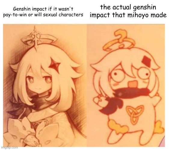 my honest opinion | Genshin impact if it wasn't pay-to-win or will sexual characters; the actual genshin impact that mihoyo made | image tagged in paimon then vs now genshin impact | made w/ Imgflip meme maker