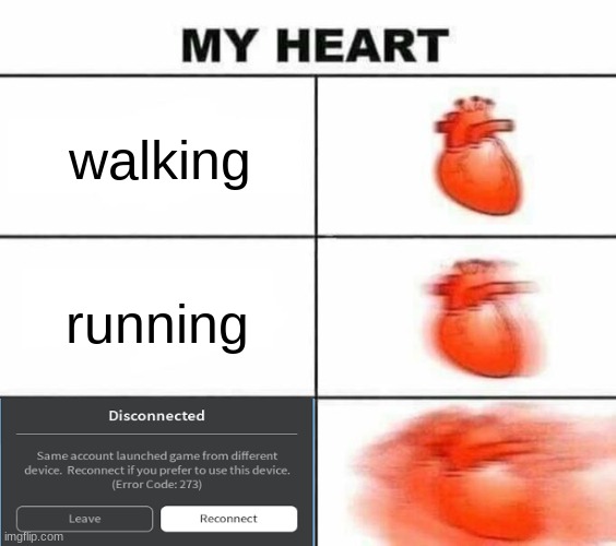 POV: This happens |  walking; running | image tagged in my heart blank | made w/ Imgflip meme maker