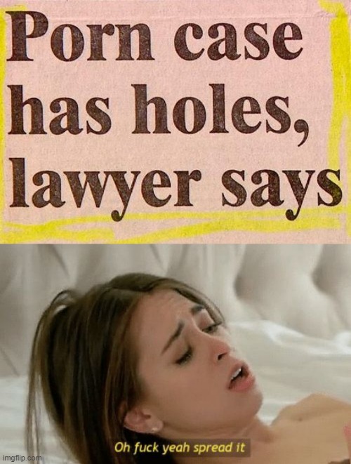 My Lawyer says... | image tagged in spread it | made w/ Imgflip meme maker
