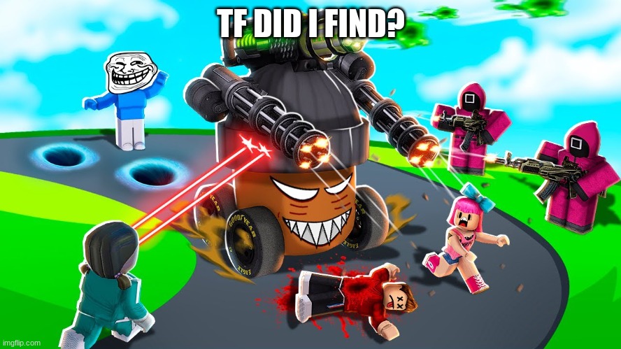 tf is this? | TF DID I FIND? | image tagged in roblox | made w/ Imgflip meme maker