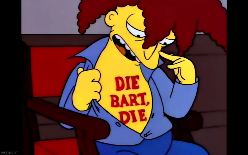 Die Bart, Die | image tagged in die bart die | made w/ Imgflip meme maker