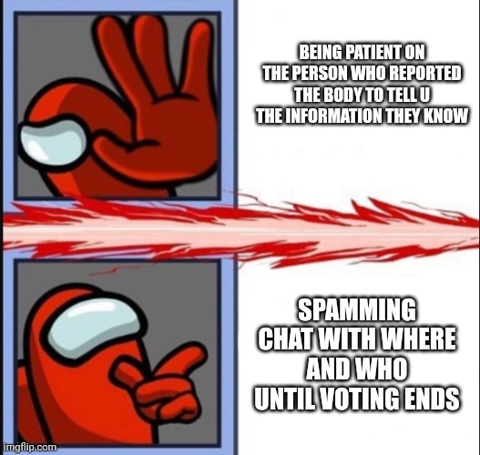 Crewmate Nah Yeah | BEING PATIENT ON THE PERSON WHO REPORTED THE BODY TO TELL U THE INFORMATION THEY KNOW; SPAMMING CHAT WITH WHERE AND WHO UNTIL VOTING ENDS | image tagged in crewmate nah yeah | made w/ Imgflip meme maker