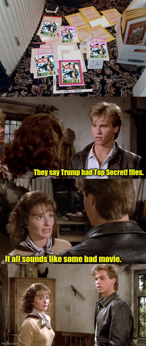 F.B.I. finds TOP SECRET! at Trump's Home in Mar-a-Lago |  They say Trump had Top Secret! files. It all sounds like some bad movie. | image tagged in donald trump,fbi,top,secret | made w/ Imgflip meme maker