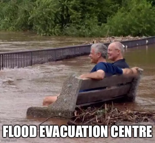 Floods | FLOOD EVACUATION CENTRE | image tagged in 2 guys sitting on a bench in a flood | made w/ Imgflip meme maker