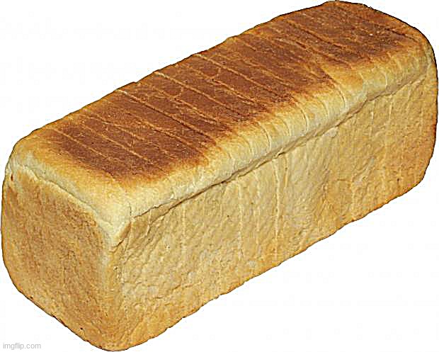 Breadddd | image tagged in breadddd | made w/ Imgflip meme maker