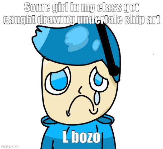 Zad poke | Some girl in my class got caught drawing undertale ship art; L bozo | image tagged in zad poke | made w/ Imgflip meme maker