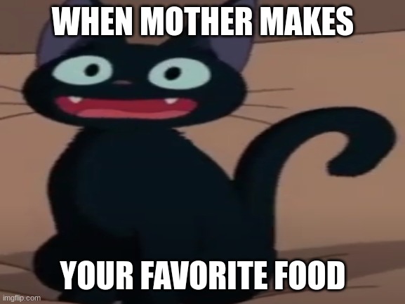 True | WHEN MOTHER MAKES; YOUR FAVORITE FOOD | image tagged in cats,cat,wholesome | made w/ Imgflip meme maker