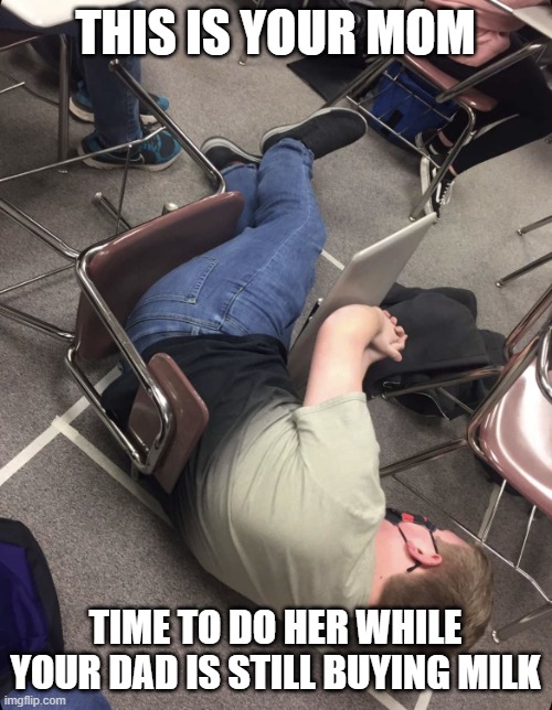 Parallel Learning | THIS IS YOUR MOM TIME TO DO HER WHILE YOUR DAD IS STILL BUYING MILK | image tagged in parallel learning | made w/ Imgflip meme maker