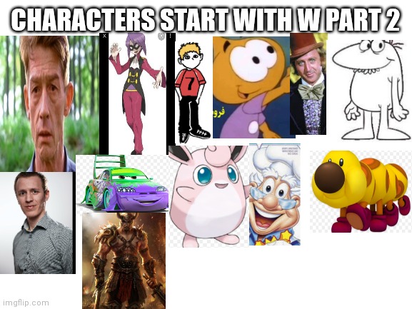 Characters that start with a W PT 2 | CHARACTERS START WITH W PART 2 | image tagged in funny meme,cartoons | made w/ Imgflip meme maker