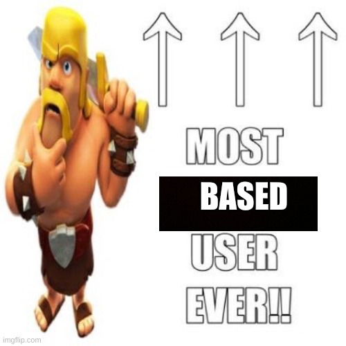 random conicence go! | BASED | image tagged in most racist user ever | made w/ Imgflip meme maker