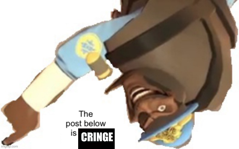 this better not backfire | CRINGE | image tagged in the post below is below | made w/ Imgflip meme maker