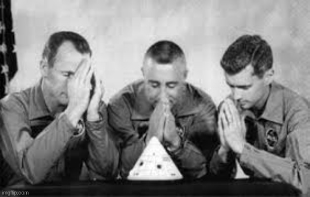 Images with Disturbing Backstories #12| Just Praying? | image tagged in this picture was taken,before the first flight to space,none of them made it back to earth | made w/ Imgflip meme maker