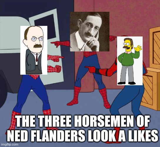 The three horsemen of Ned Flanders look a likes | THE THREE HORSEMEN OF NED FLANDERS LOOK A LIKES | image tagged in spider man triple | made w/ Imgflip meme maker