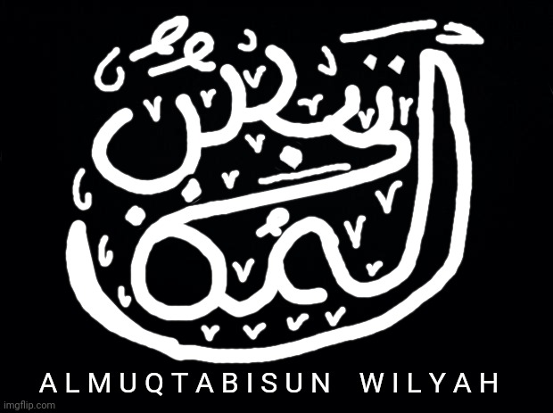 Almuqtabisun Wilyah | A L M U Q T A B I S U N    W I L Y A H | made w/ Imgflip meme maker