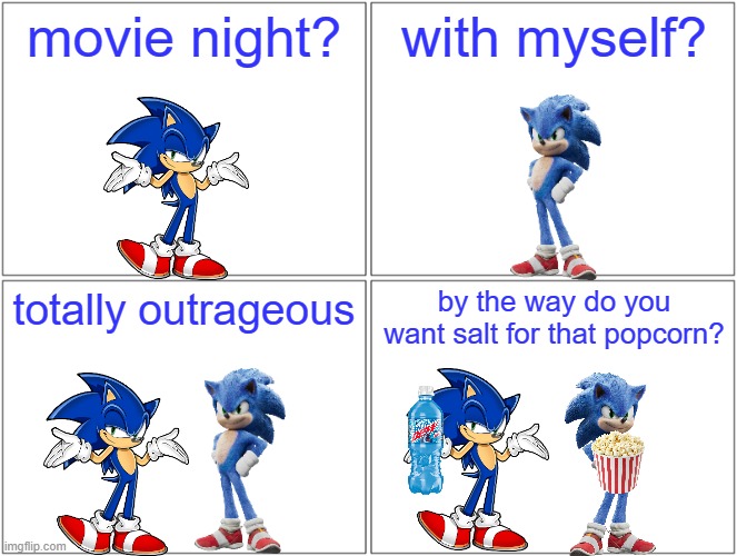 movie night with myself? | movie night? with myself? totally outrageous; by the way do you want salt for that popcorn? | image tagged in memes,blank comic panel 2x2,sonic the hedgehog,sega,paramount | made w/ Imgflip meme maker