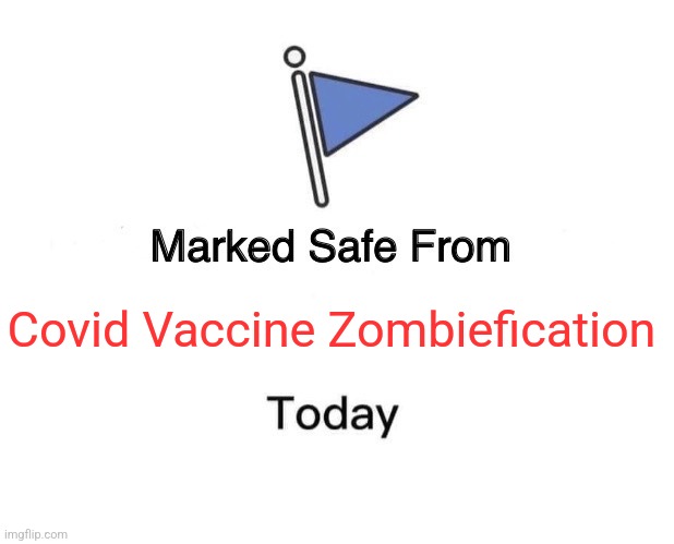 Marked Safe From | Covid Vaccine Zombiefication | image tagged in memes,marked safe from | made w/ Imgflip meme maker
