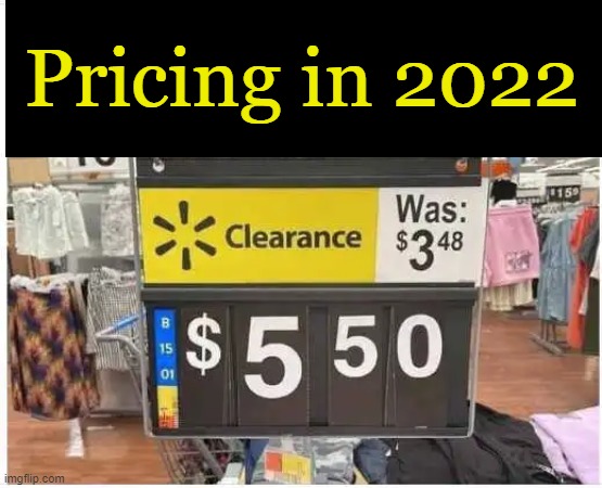 Even Mark Downs Are Going Up | Pricing in 2022 | image tagged in fun,funny,pricing,inflation,imgflip humor,lol | made w/ Imgflip meme maker