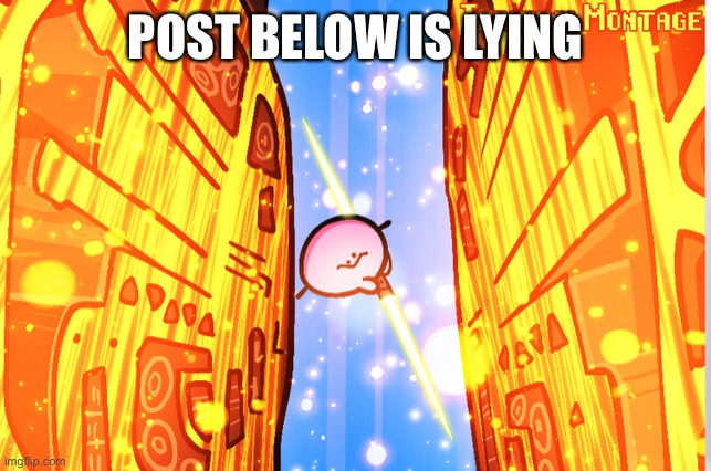 RULES OF KIRBO | POST BELOW IS LYING | image tagged in rules of kirbo | made w/ Imgflip meme maker