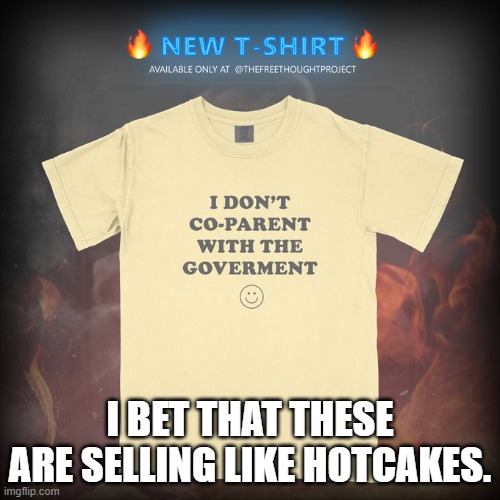 Sold out!  of these and FJB tee-shirts. | I BET THAT THESE ARE SELLING LIKE HOTCAKES. | image tagged in so it goes | made w/ Imgflip meme maker