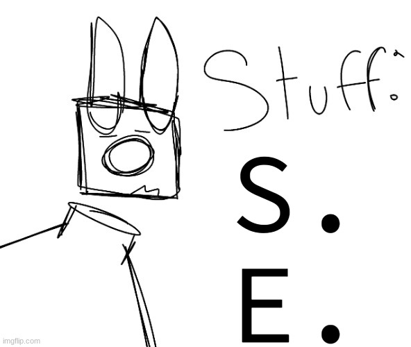 stuff. by null. | S.
E. | image tagged in stuff by null | made w/ Imgflip meme maker