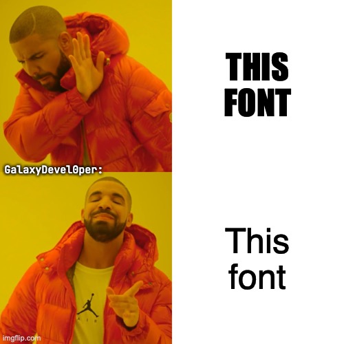 font | THIS FONT; GalaxyDevel0per:; This font | image tagged in memes,drake hotline bling | made w/ Imgflip meme maker