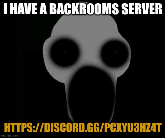 I HAVE A BACKROOMS SERVER; HTTPS://DISCORD.GG/PCXYU3HZ4T | image tagged in the backrooms,sussy,discord,mods,spooky,creepy | made w/ Imgflip meme maker