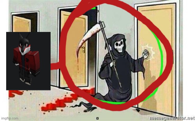 Grim Reaper Knocking Door | image tagged in grim reaper knocking door | made w/ Imgflip meme maker