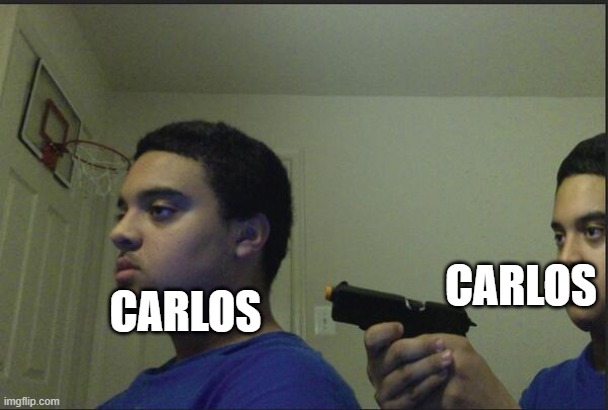 Trust Nobody, Not Even Yourself | CARLOS CARLOS | image tagged in trust nobody not even yourself | made w/ Imgflip meme maker