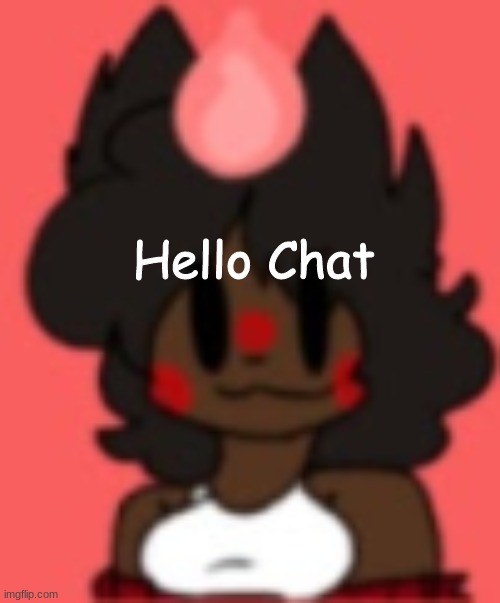 guh | Hello Chat | image tagged in nuzi | made w/ Imgflip meme maker