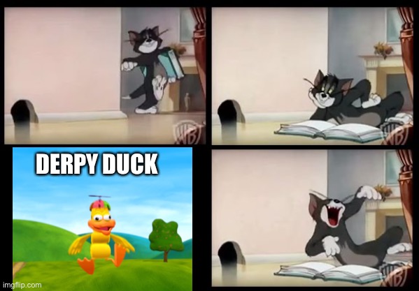 Derpy Duck | DERPY DUCK | image tagged in tom and jerry book,tom and jerry,wordworld,duck,derpy | made w/ Imgflip meme maker