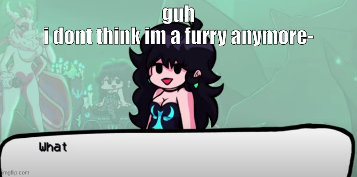 I dont go OWO i literally just draw furries, Im more of an Anthrophromorphic Artist | guh
i dont think im a furry anymore- | image tagged in retro gf what | made w/ Imgflip meme maker