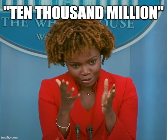 "TEN THOUSAND MILLION" | made w/ Imgflip meme maker
