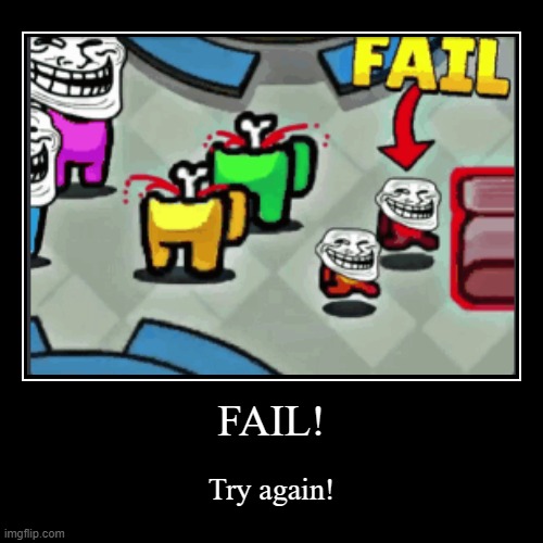 FAIL! | image tagged in funny,demotivationals | made w/ Imgflip demotivational maker