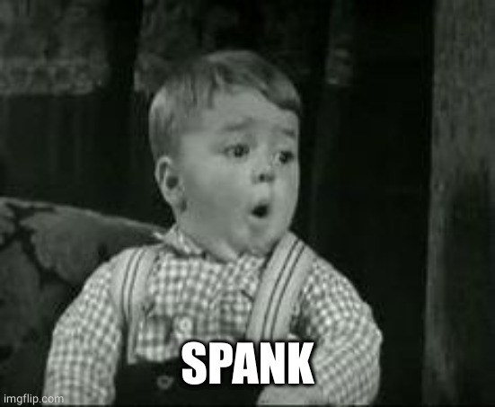 Spanky Oh Boy | SPANK | image tagged in spanky oh boy | made w/ Imgflip meme maker