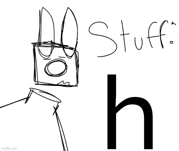 stuff. by null. | h | image tagged in stuff by null | made w/ Imgflip meme maker