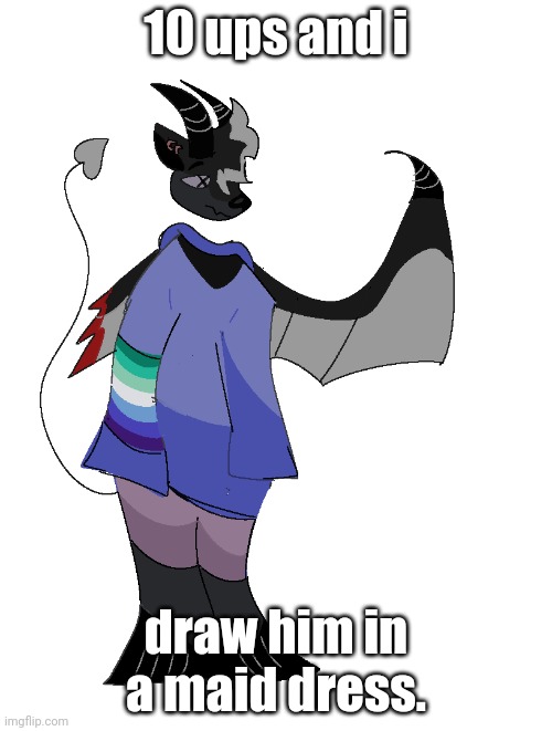 demon goat man | 10 ups and i; draw him in a maid dress. | made w/ Imgflip meme maker