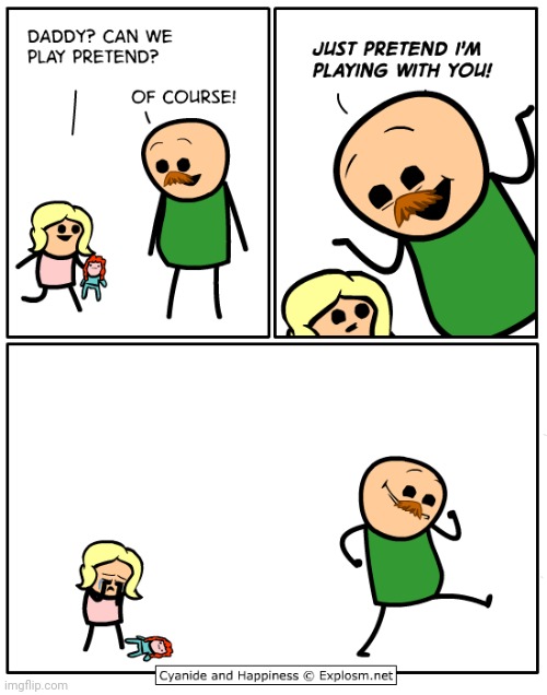 Playing pretend | image tagged in cyanide and happiness,daddy,play,pretend,comics/cartoons,comics | made w/ Imgflip meme maker