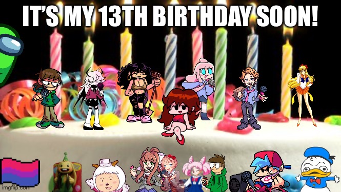 It’s my birthday on 9/13 | IT’S MY 13TH BIRTHDAY SOON! | image tagged in birthday cake blank | made w/ Imgflip meme maker