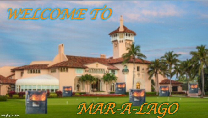 WELCOME TO MAR-A-LAGO | made w/ Imgflip meme maker
